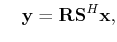 $\displaystyle \quad\mathbf{y}=\tensor{RS}^H\mathbf{x},$