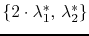 $ \{2\cdot \lambda_1^\ast,\, \lambda_2^\ast\}$