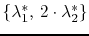 $ \{\lambda_1^\ast,\, 2\cdot\lambda_2^\ast\}$