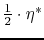 $ \frac{1}{2}\cdot\eta^\ast$