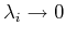$ \lambda_i\to0$
