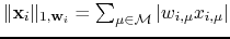 $ \Vert\mathbf{x}_i\Vert _{1,\mathbf{w}_i}=\sum_{\mu\in
{\mathcal{M}}}\vert w_{i,\mu}x_{i,\mu}\vert$