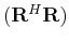 $ (\tensor{R}^H\tensor{R})$