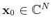 $ \ensuremath{\mathbf{x}}_0\in\mathbb{C}^N$
