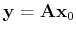$\displaystyle \ensuremath{\mathbf{y}} = \tensor{A}\ensuremath{\mathbf{x}}_0$