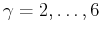 $ \gamma = 2,\ldots, 6$
