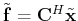 $ \tilde{\ensuremath{\mathbf{f}}} =
\tensor{C}^H\tilde{\ensuremath{\mathbf{x}}}$