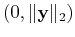 $ (0,\Vert\ensuremath{\mathbf{y}}\Vert _2)$